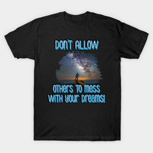 Don't mess with my dreams T-Shirt